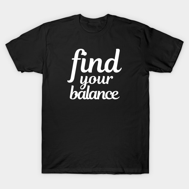 Find your balance T-Shirt by WordsGames